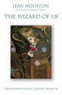 The Wizard of Us: Transformational Lessons from Oz