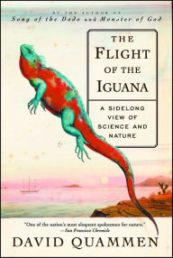 Title: The Flight of the Iguana: A Sidelong View of Science and Nature, Author: David Quammen