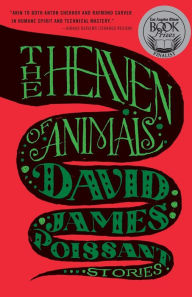 Title: The Heaven of Animals, Author: David James Poissant