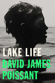 Title: Lake Life, Author: David James Poissant