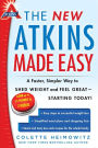 The New Atkins Made Easy: A Faster, Simpler Way to Shed Weight and Feel Great-Starting Today!