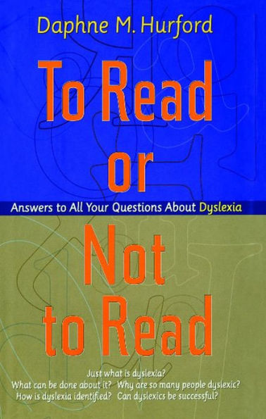 To Read or Not to Read: Answers to All Your Questions About Dyslexia