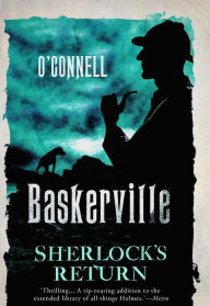 Title: Baskerville: The Mysterious Tale of Sherlock's Return, Author: John O'Connell