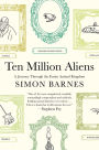 Ten Million Aliens: A Journey Through the Entire Animal Kingdom