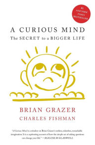 Title: A Curious Mind: The Secret to a Bigger Life, Author: Brian Grazer