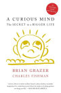 A Curious Mind: The Secret to a Bigger Life