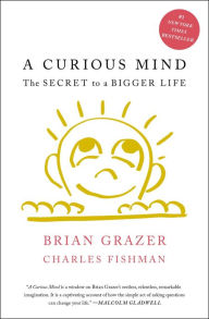 Title: A Curious Mind: The Secret to a Bigger Life, Author: Brian Grazer