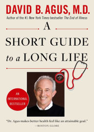 Title: A Short Guide to a Long Life, Author: David B. Agus