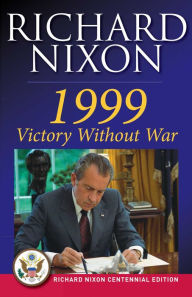 Title: 1999: Victory Without War, Author: Richard Nixon