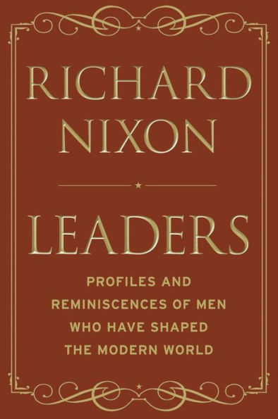 Leaders: Profiles and Reminiscences of Men Who Have Shaped the Modern World