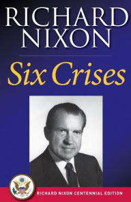 Title: Six Crises, Author: Richard Nixon