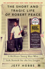 The Short and Tragic Life of Robert Peace: A Brilliant Young Man Who Left Newark for the Ivy League