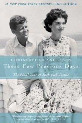 These Few Precious Days: The Final Year of Jack with Jackie