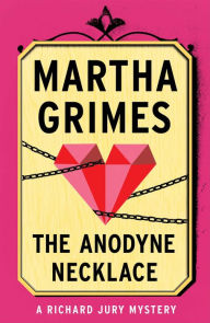 Title: The Anodyne Necklace (Richard Jury Series #3), Author: Martha Grimes