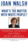 What's the Matter with White People?: Finding Our Way in the Next America