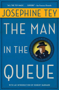 Title: The Man in the Queue (Inspector Alan Grant Series #1), Author: Josephine Tey