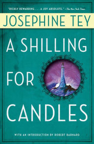 Title: A Shilling for Candles (Inspector Alan Grant Series #2), Author: Josephine Tey