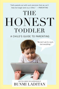 Title: The Honest Toddler: A Child's Guide to Parenting, Author: Bunmi Laditan