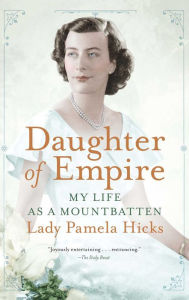Title: Daughter of Empire: My Life as a Mountbatten, Author: Pamela Hicks