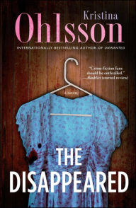 Title: The Disappeared: A Novel, Author: Kristina Ohlsson