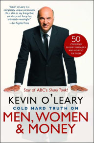 Title: Cold Hard Truth On Men, Women, and Money: 50 Common Money Mistakes and How to Fix Them, Author: Kevin O'Leary