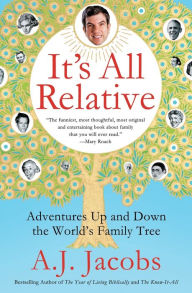 Title: It's All Relative: Adventures Up and Down the World's Family Tree, Author: A. J. Jacobs