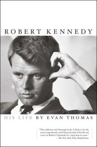 Title: Robert Kennedy: His Life, Author: Evan Thomas