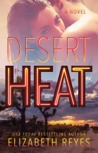 Title: Desert Heat: A Novel, Author: Elizabeth Reyes