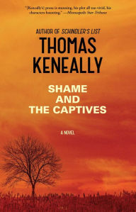 Title: Shame and the Captives, Author: Thomas Keneally