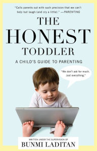 Title: The Honest Toddler: A Child's Guide to Parenting, Author: Bunmi Laditan