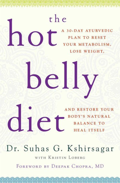 The Hot Belly Diet: A 30-Day Ayurvedic Plan to Reset Your Metabolism ...