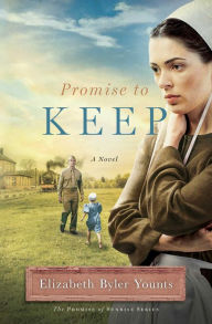 Title: Promise to Keep: A Novel, Author: Elizabeth Byler Younts