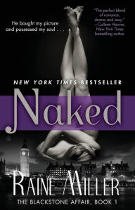 Title: Naked: The Blackstone Affair, Book 1, Author: Raine Miller