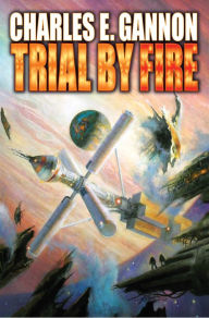 Title: Trial by Fire (Caine Riordan Series #2), Author: Charles E. Gannon