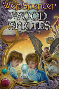 Title: Wood Sprites, Author: Wen Spencer