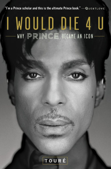 I Would Die 4 U: Why Prince Became an Icon