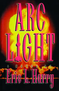 Title: Arc Light, Author: Eric Harry