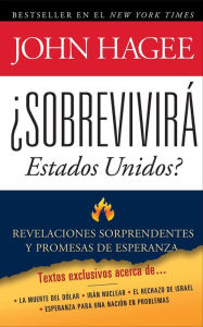 Title: Sobrevivira Estados Unidos: Revelaciones sorprendentes y promesas de esperanza, Author: John Hagee