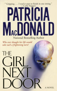 Title: The Girl Next Door: A Novel, Author: Patricia MacDonald