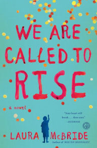 Title: We Are Called to Rise: A Novel, Author: Laura McBride