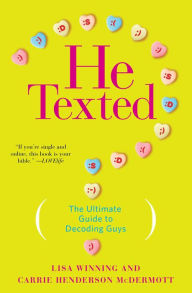 Title: He Texted: The Ultimate Guide to Decoding Guys, Author: Lisa Winning