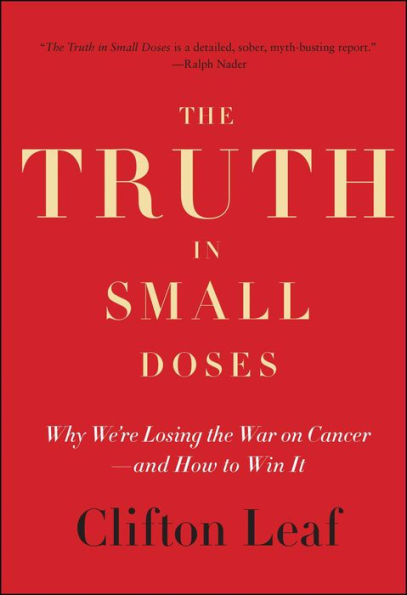 the Truth Small Doses: Why We're Losing War on Cancer-and How to Win It