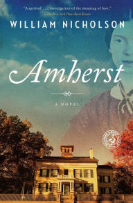 Title: Amherst: A Novel, Author: William Nicholson