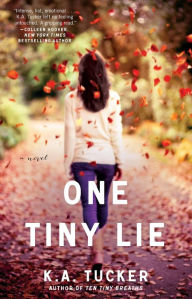 Title: One Tiny Lie (Ten Tiny Breaths Series #2), Author: K.A. Tucker