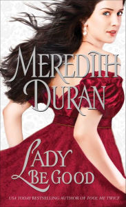 Title: Lady Be Good (Rules for the Reckless Series #3), Author: Meredith Duran