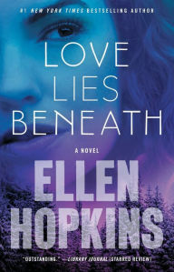 Ebooks internet free download Love Lies Beneath: A Novel by Ellen Hopkins