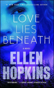 Title: Love Lies Beneath: A Novel, Author: Ellen Hopkins