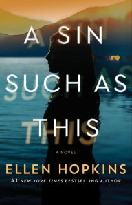 Title: A Sin Such as This: A Novel, Author: Ellen Hopkins