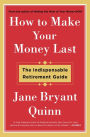 How to Make Your Money Last: The Indispensable Retirement Guide