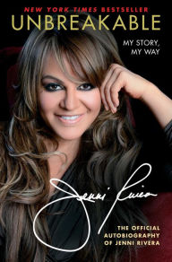 Title: Unbreakable: My Story, My Way, Author: Jenni Rivera